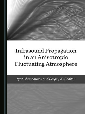 cover image of Infrasound Propagation in an Anisotropic Fluctuating Atmosphere